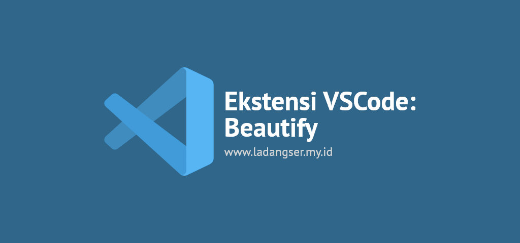 Ekstensi VSCode: Beautify | Ladangser Blog